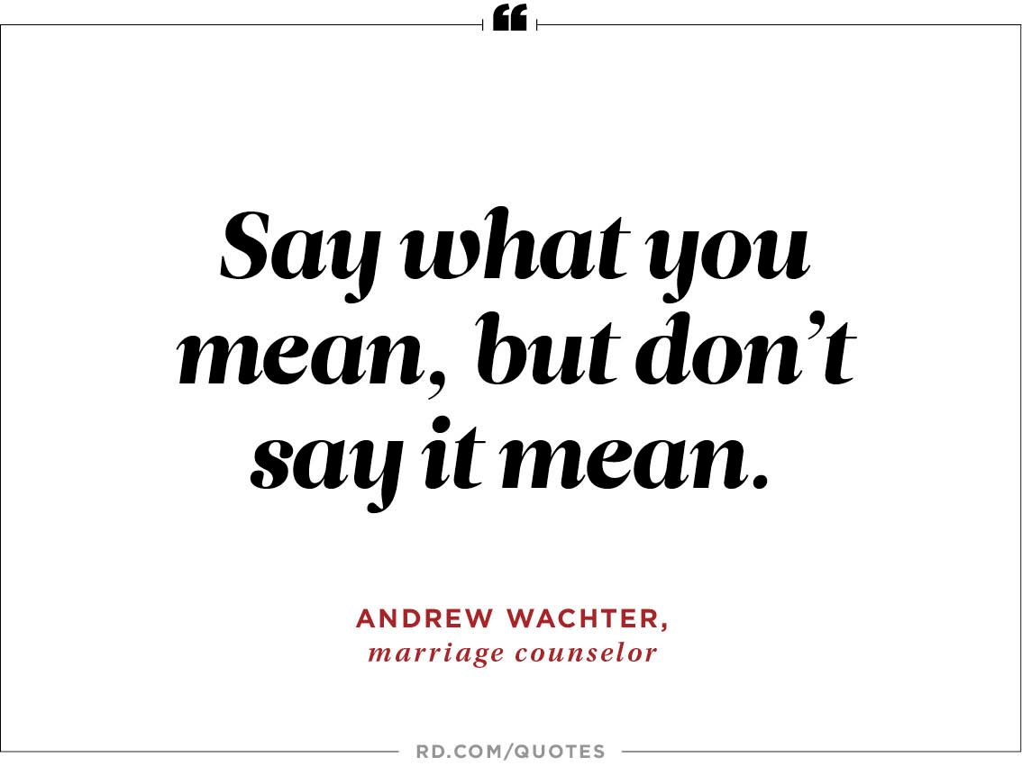 "Say what you mean but don t say it mean " —Andrea Wachter marriage counselor "