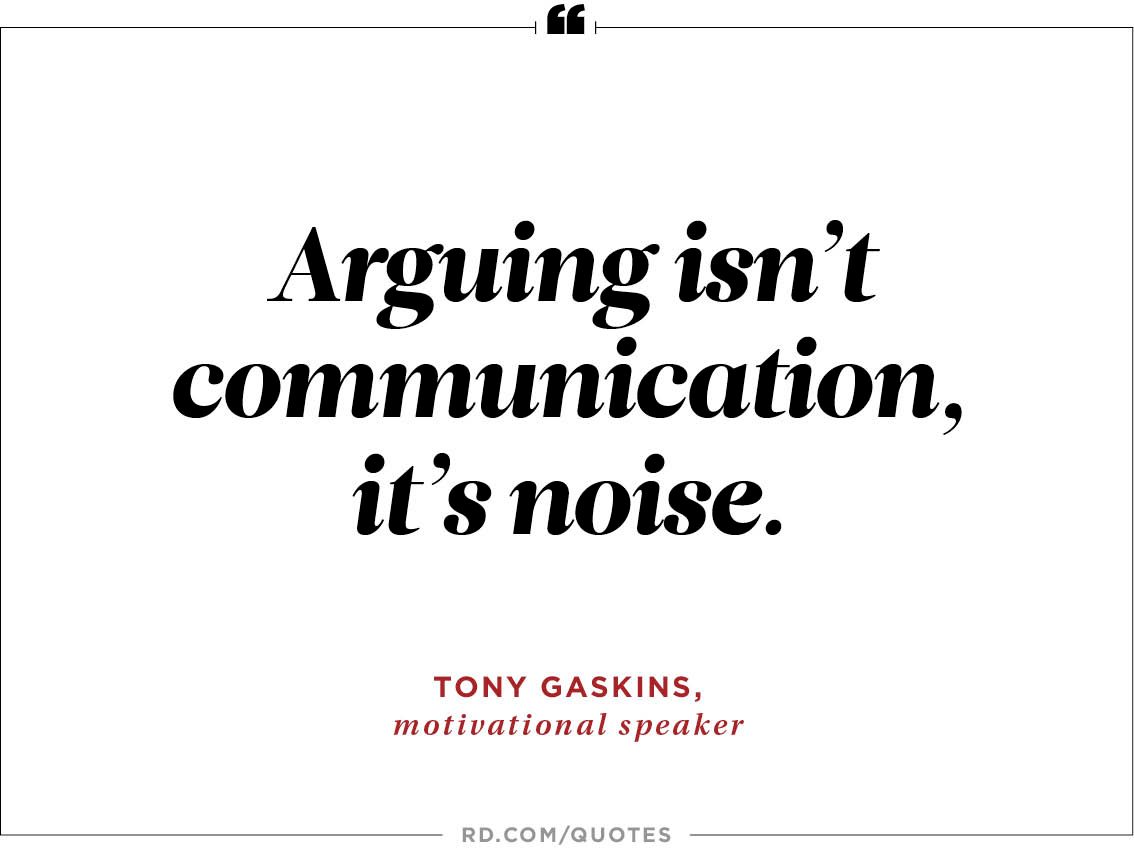 "Arguing isn t munication it s noise " —Tony Gaskins motivational speaker "