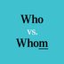 Who vs. Whom: Here's When to Use Each Word