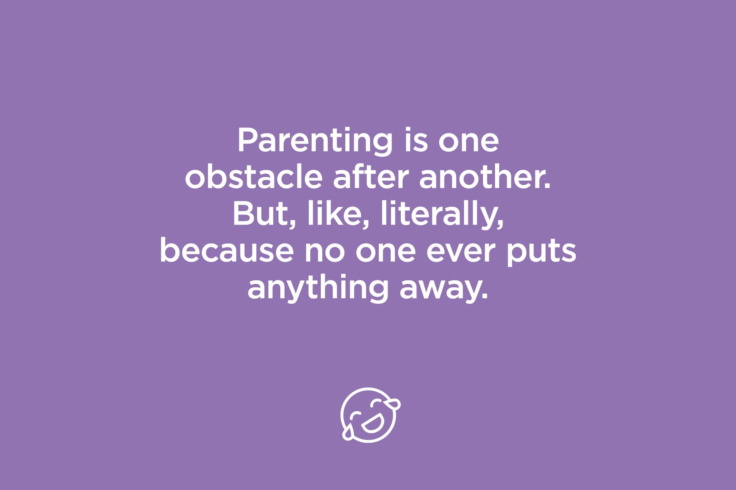 parenting is one obstacle after another