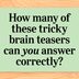 58 Brain Teasers & Mind Puzzles That Will Leave You Stumped