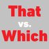 That vs. Which: What’s the Difference?