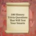 100 History Trivia Questions That Will Test Your Smarts
