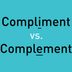 Compliment vs. Complement: What's the Difference?