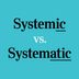 Systemic vs. Systematic: What's the Difference?