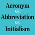 Acronym vs. Abbreviation vs. Initialism: What’s the Difference? 