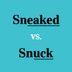 Sneaked or Snuck: Which Is Correct?