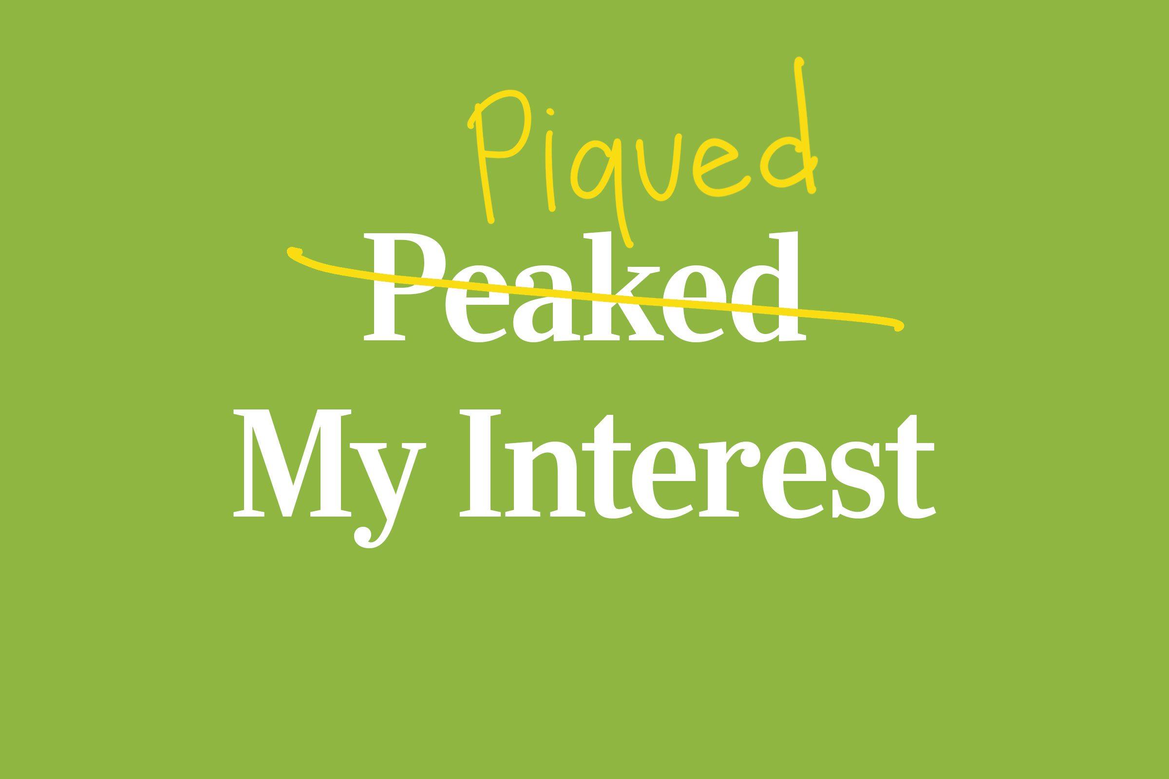 Why Do We Say Piqued My Interest Reader S Digest