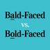 “Bald-Faced” or “Bold-Faced”: Which Is Correct?