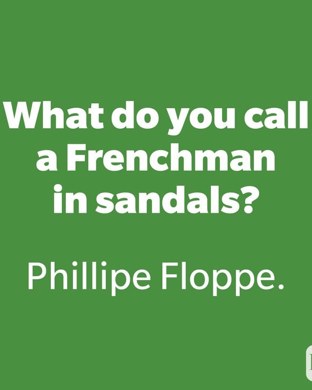 Bad joke of "What do you call a Frenchman in sandals? " on a green background