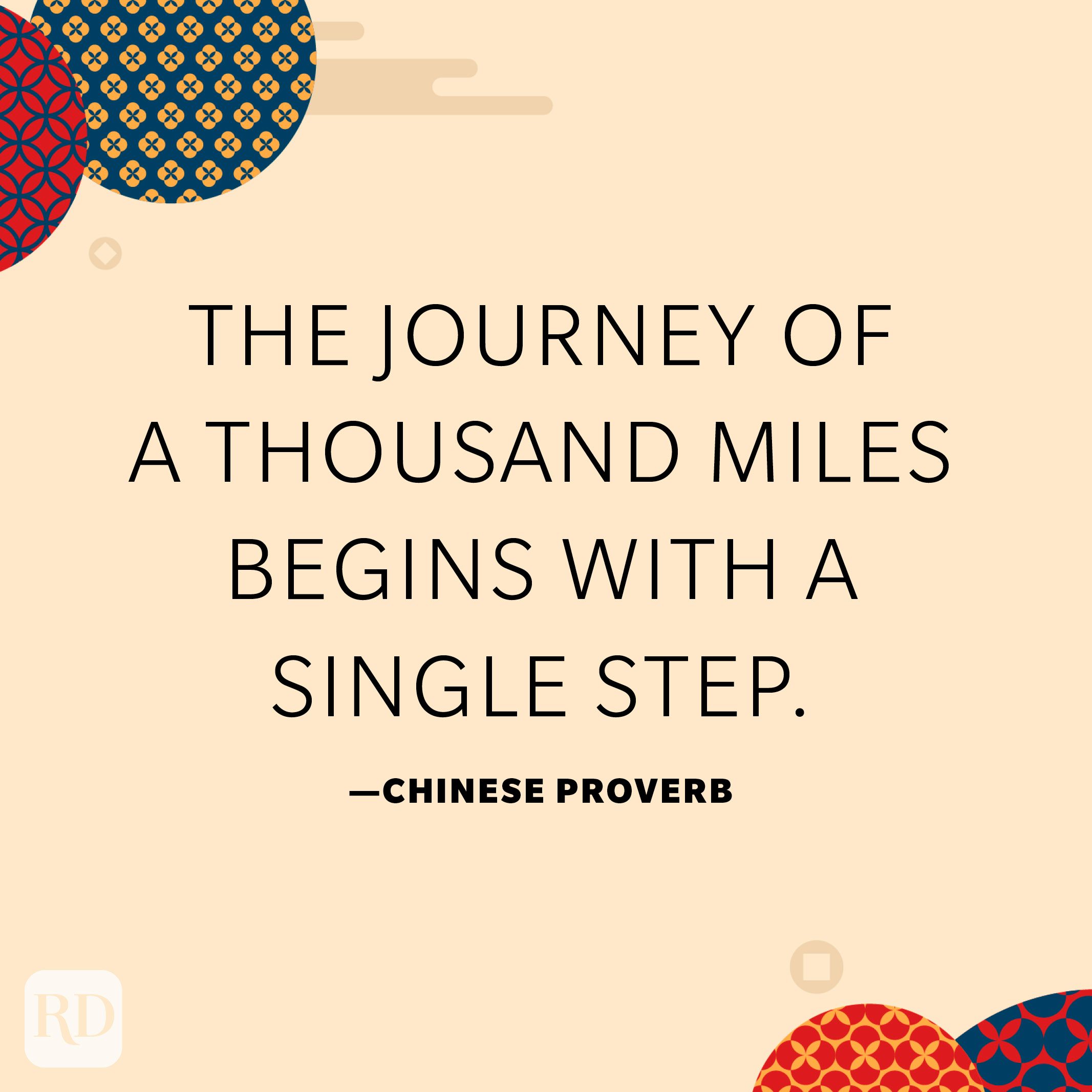 "The journey of a thousand miles begins with a single step."