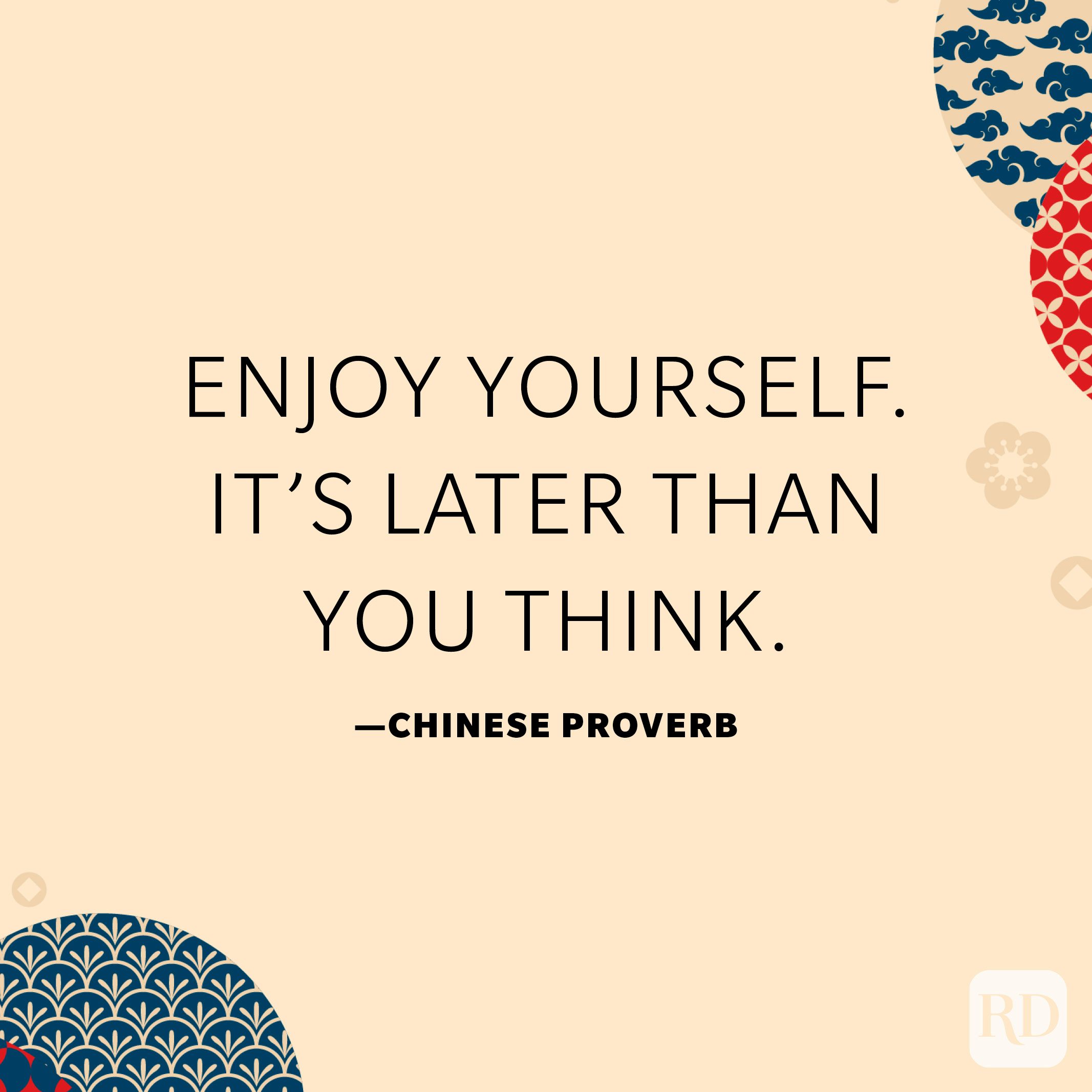 Enjoy yourself. It’s later than you think.