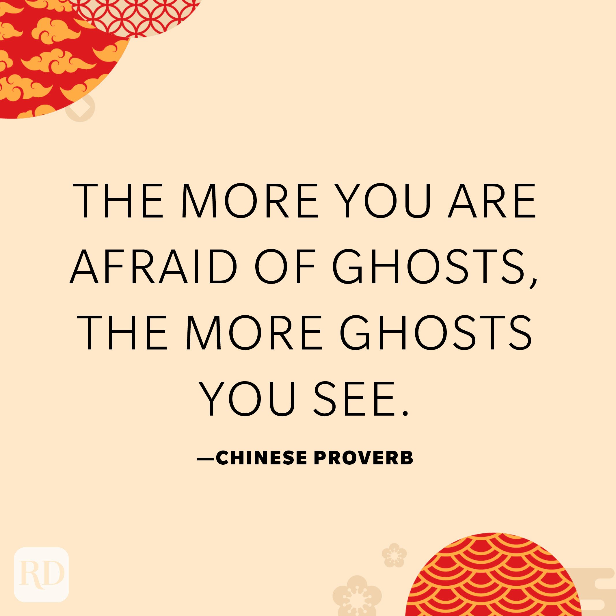 The more you are afraid of ghosts, the more ghosts you see.
