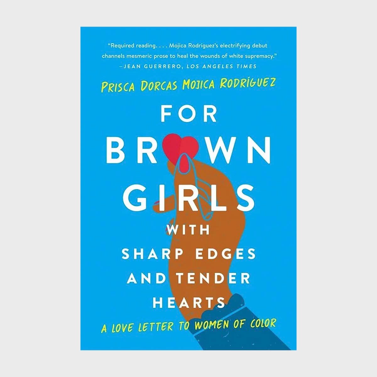 For Brown Girls with Sharp Edges and Tender Hearts by Prisca Dorcas Mojica Rodríguez