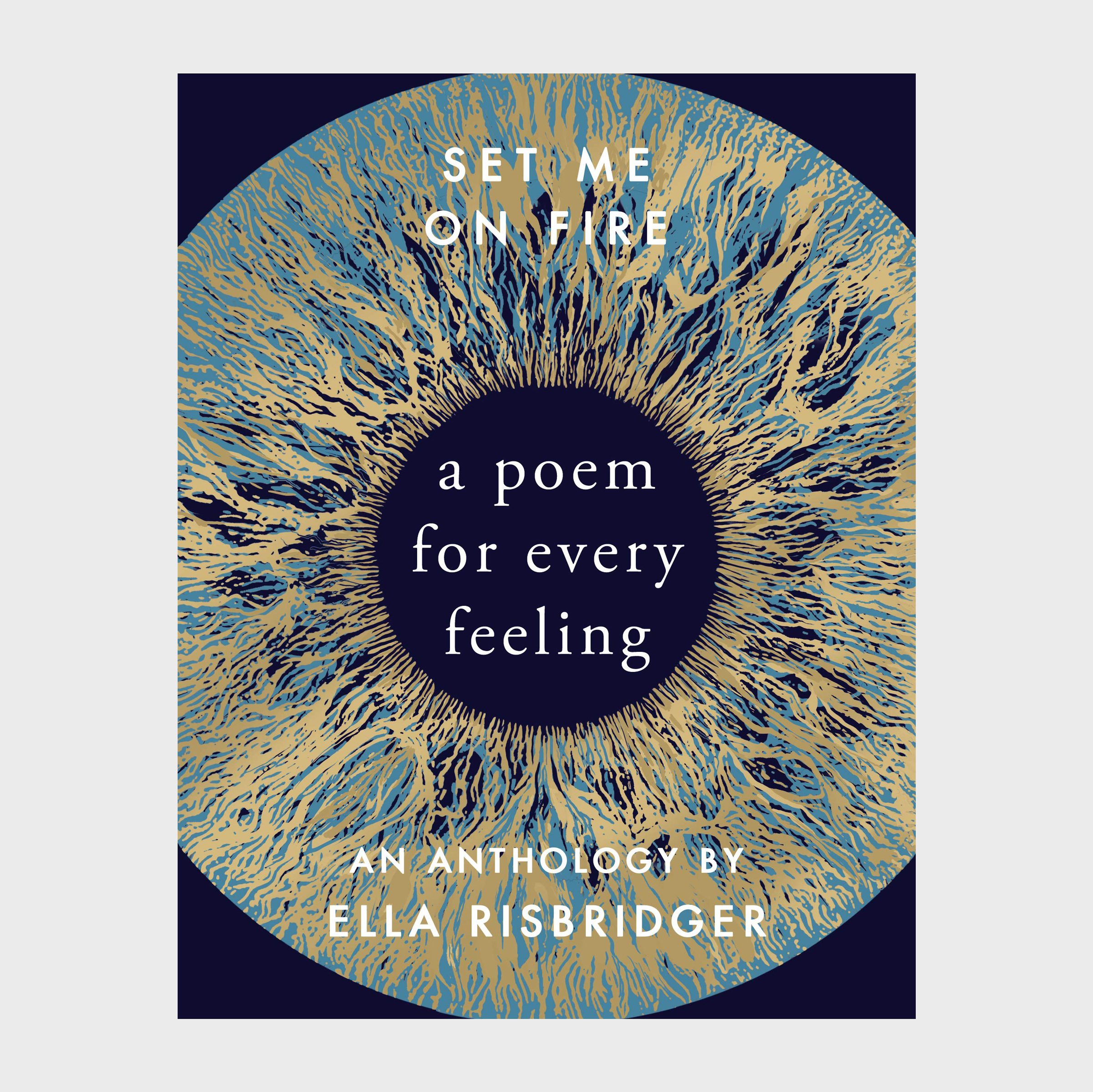Set Me on Fire: A Poem for Every Feeling, edited by Ella Risbridger