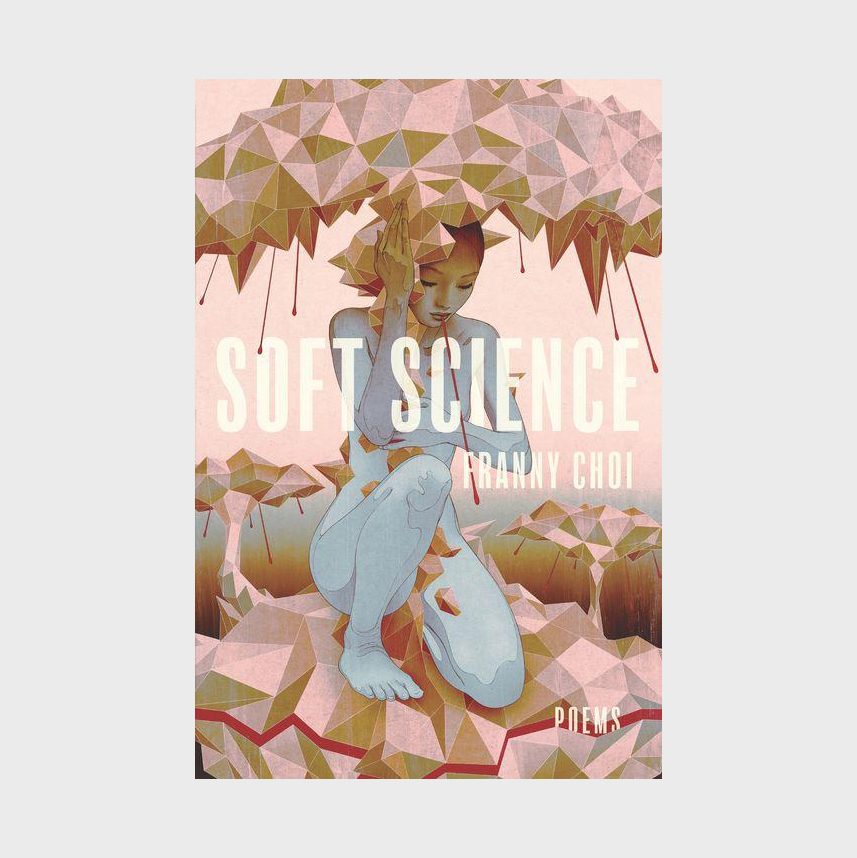 Soft Science by Franny Choi