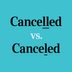 Cancelled vs. Canceled: Which Is Correct?