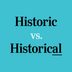 "Historic" vs. "Historical": What's the Difference?