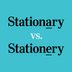 "Stationary" vs. "Stationery": What's the Difference?