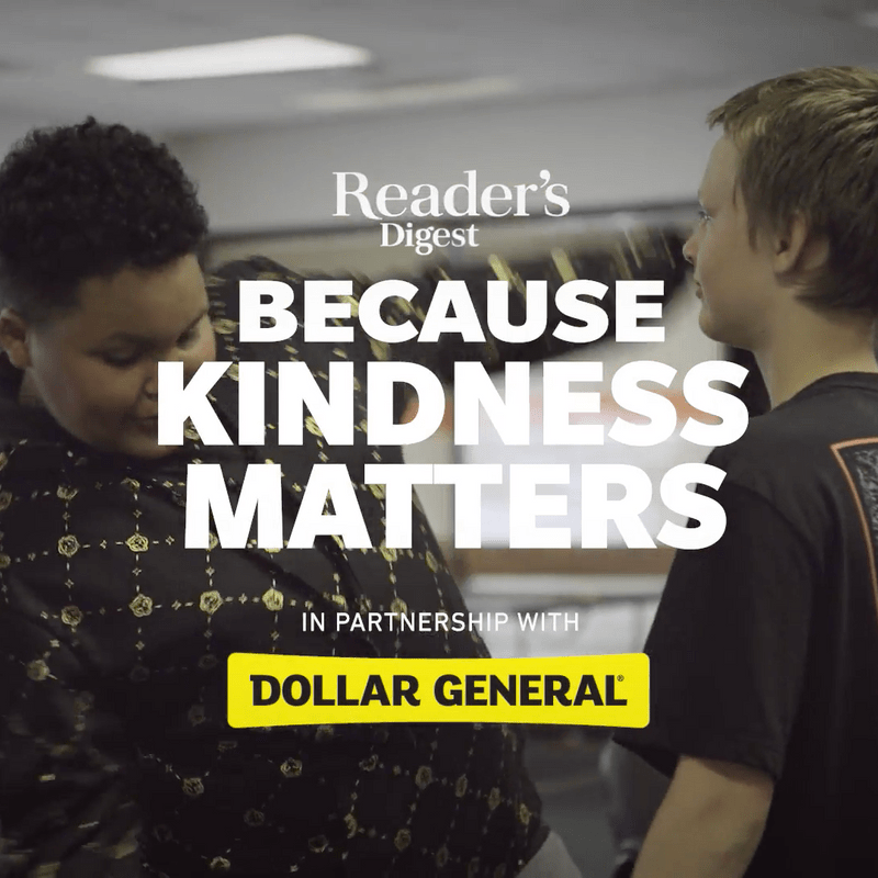 Because Kindness Matters. Reader's Digest in partnership with Dollar General