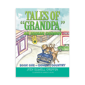 795999 Tales Of Grandpa An Indian Cowboy By Jody Elwell Griffin Liferich Cover