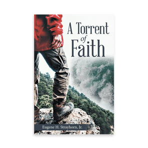 797851 A Torrent Of Faith By Eugene H Strayhorn Jr Liferich Cover