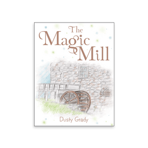 807403 The Magic Mill By Dusty Grady Liferich Cover