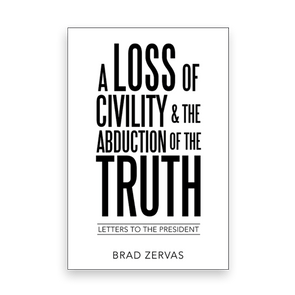 823714 A Loss Of Civility And The Abduction Of Truth By Brad Zervas Liferich Cover (1)