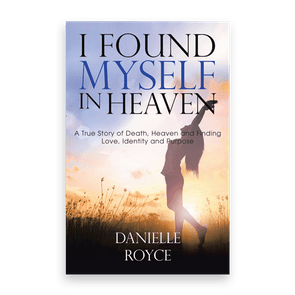 825831 I Found Myself In Heaven By Danielle Royce Liferich Cover