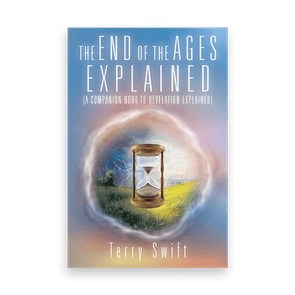 840196 The End Of The Ages Explained By Terry Swift Liferich Cover