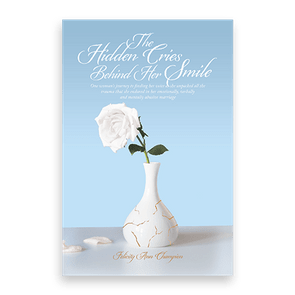 845980 The Hidden Cries Behind Her Smile By Felicity Ann Champion Liferich Cover