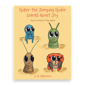 846169 Spiker The Jumping Spider Learns About Joy By J M Ashmore Liferich Cover