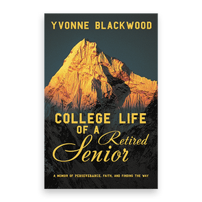 850023 College Life Of A Retired Senior By Yvonne Blackwood Liferich Cover