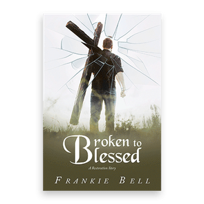 853547 Broken To Blessed By Frankie Bell Liferich Cover