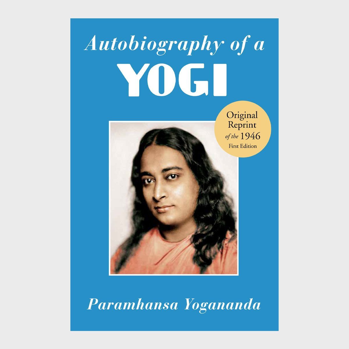 Autobiography Of A Yogi By Paramahansa Yogananda