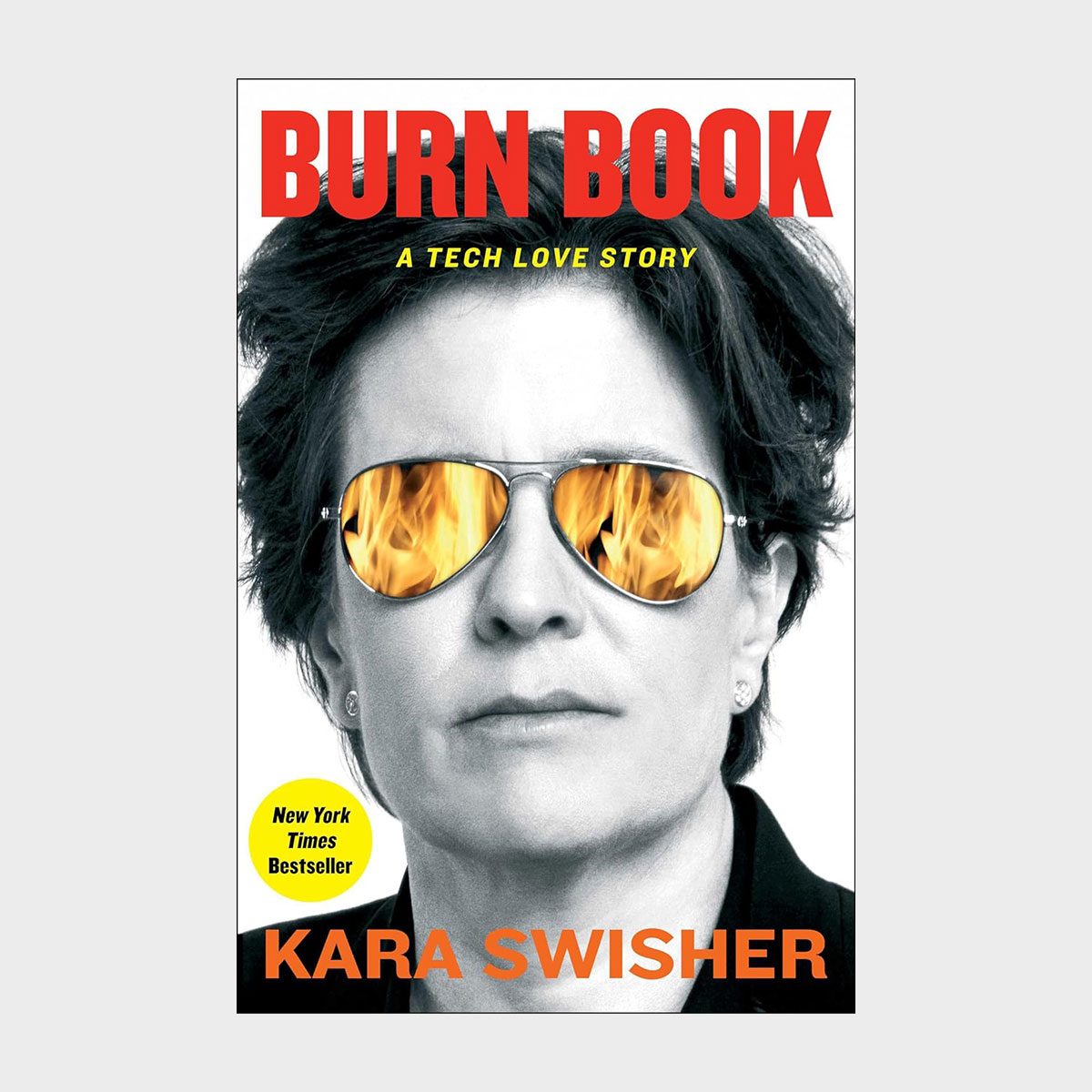Burn Book A Tech Love Story By Kara Swisher