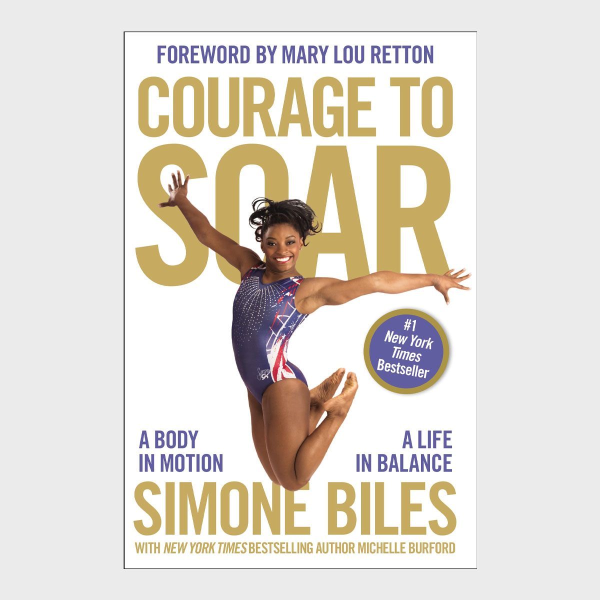 Courage To Soar A Body In Motion, A Life In Balance By Simone Biles
