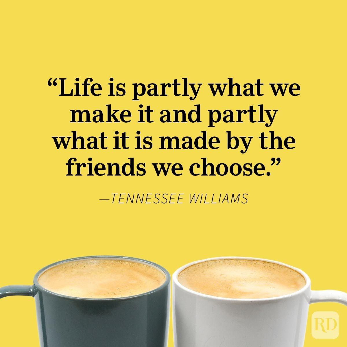 Friendship Quotes To Share With Your Bestie Tennessee Williams, two coffee mugs, yellow