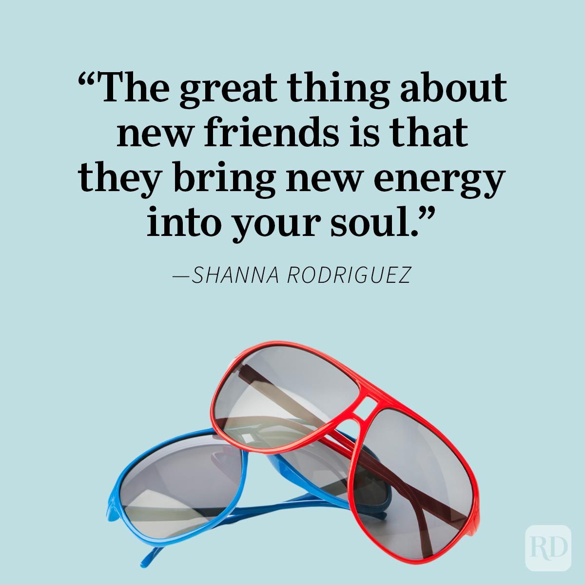 Friendship Quotes To Share With Your Bestie Shanna Rodriguez, red and blue sunglasses, blue