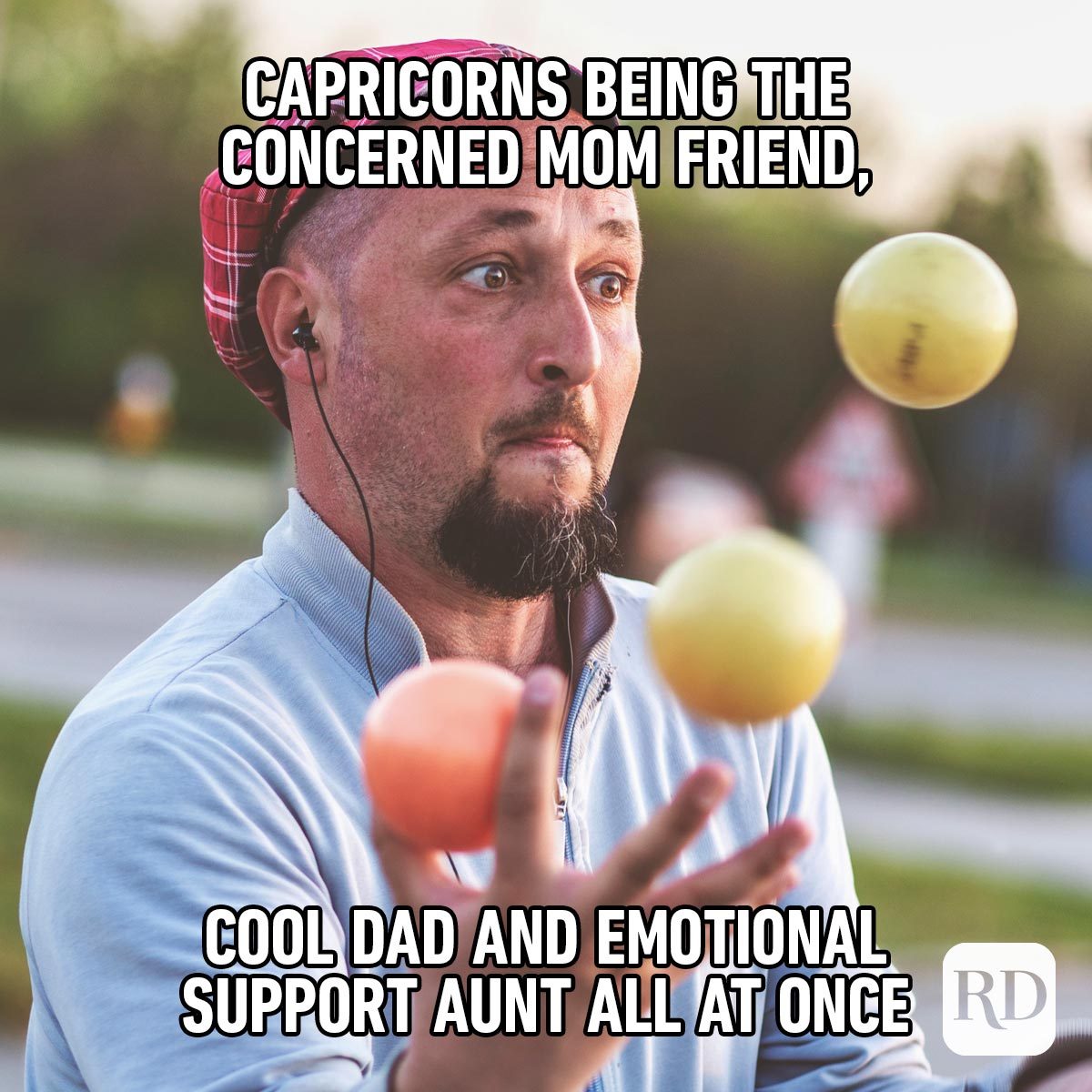 Hilarious Zodiac Memes That'll Crack You Up Capricorn juggling stressed mon friend cool dad emotional support aunt
