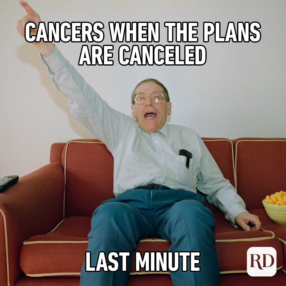 Hilarious Zodiac Memes That'll Crack You Up cancers when plans are canceled last minute old uncle sitting cheering