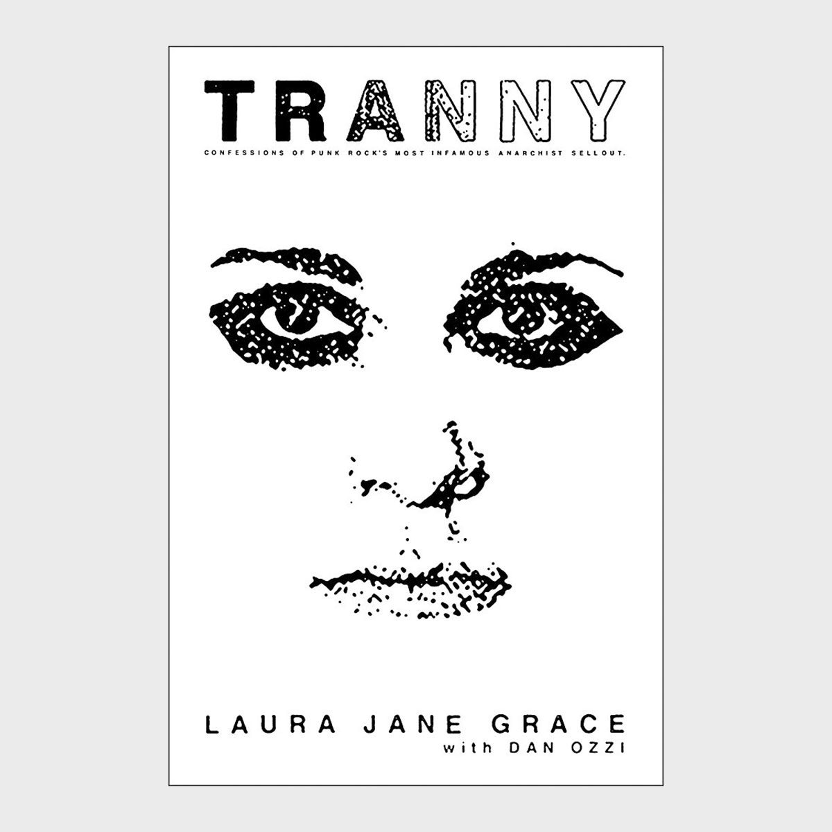 Tranny Confessions Of Punk Rock's Most Infamous Anarchist Sellout By Laura Jane Grace With Dan Ozzi Ecomm Via Amazon.com