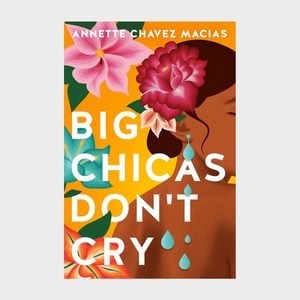 Big Chicas Don't Cry By Annette Chavez Macias