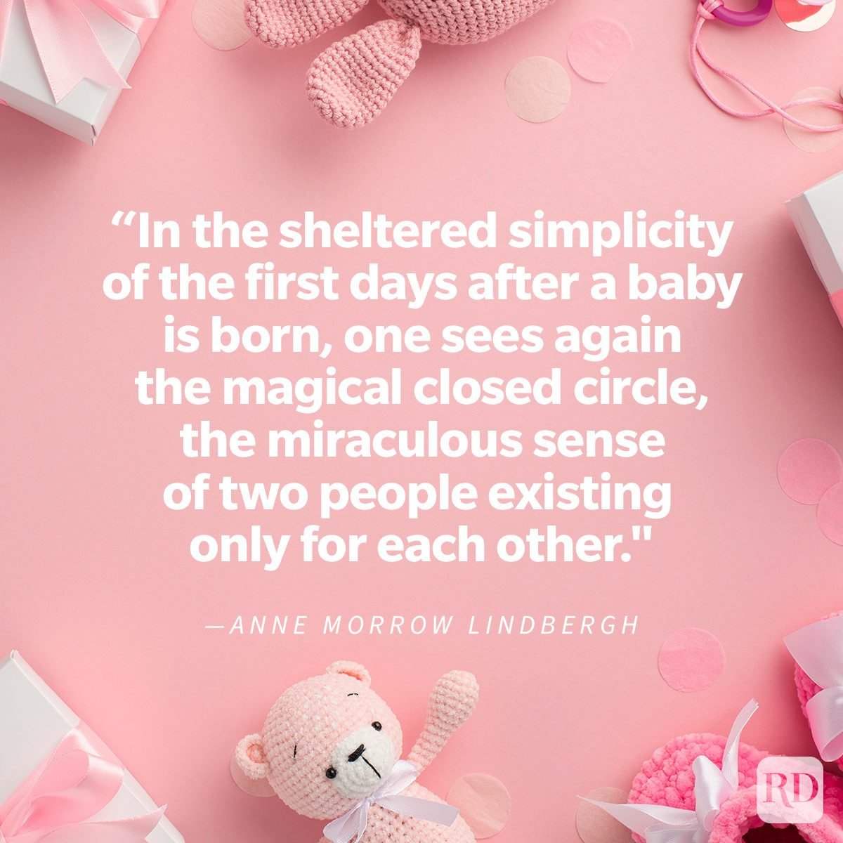 sweet baby wishes to send to expectant parents on baby toys and items background flat lay “In the sheltered simplicity of the first days after a baby is born, one sees again the magical closed circle, the miraculous sense of two people existing only for each other." by Anne Morrow Lindbergh