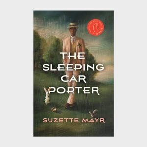 The Sleeping Car Porter By Suzette Mayr