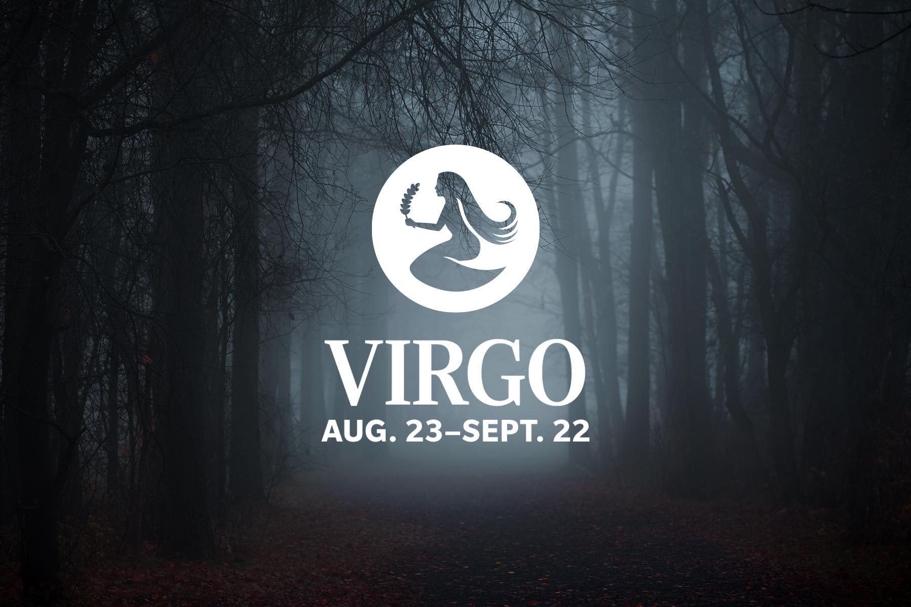 These Are Your Biggest Fears, According To Your Zodiac Sign on spooky woods forest dark foggy virgo