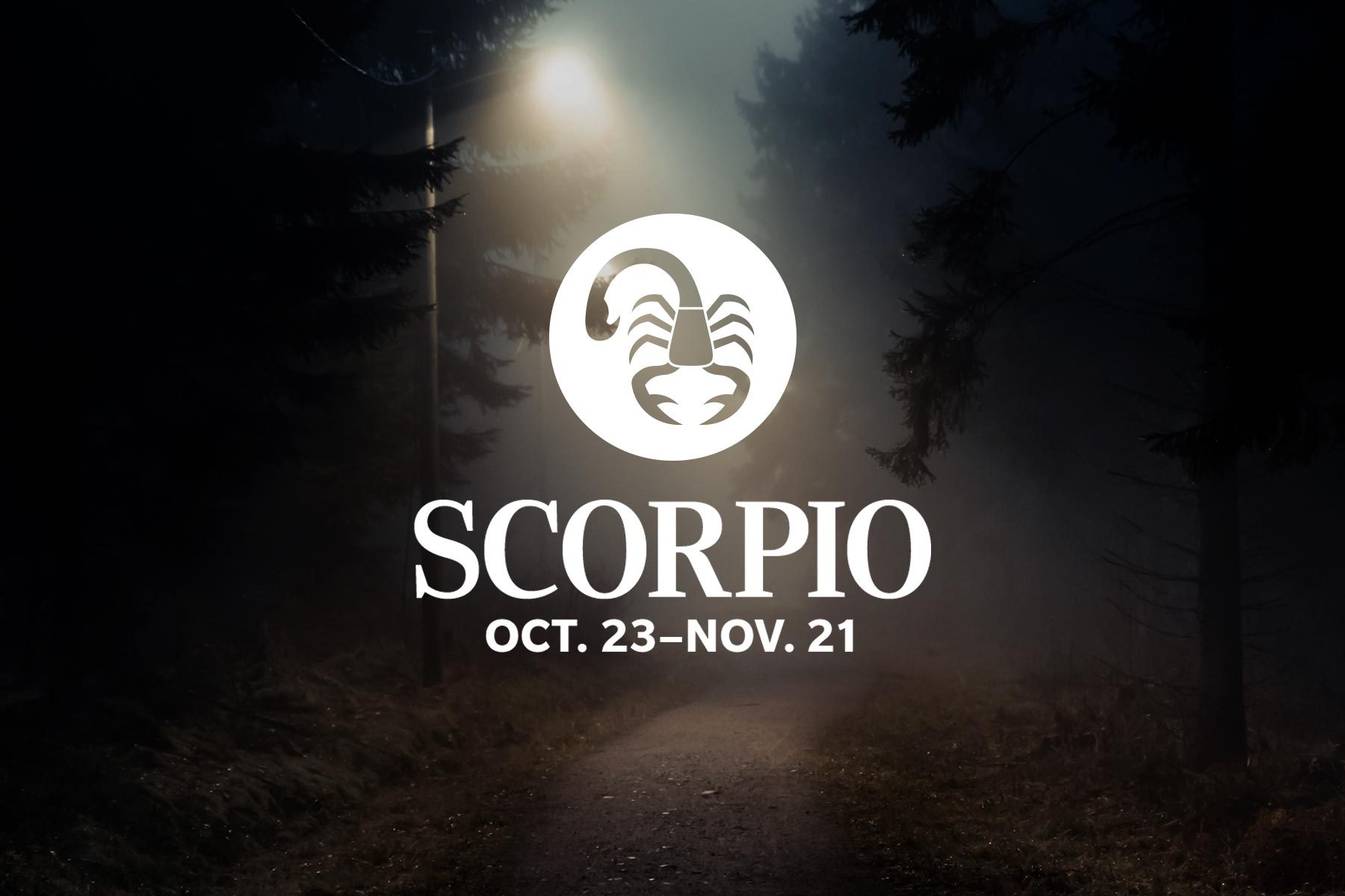 These Are Your Biggest Fears, According To Your Zodiac Sign on spooky street dark foggy scorpio