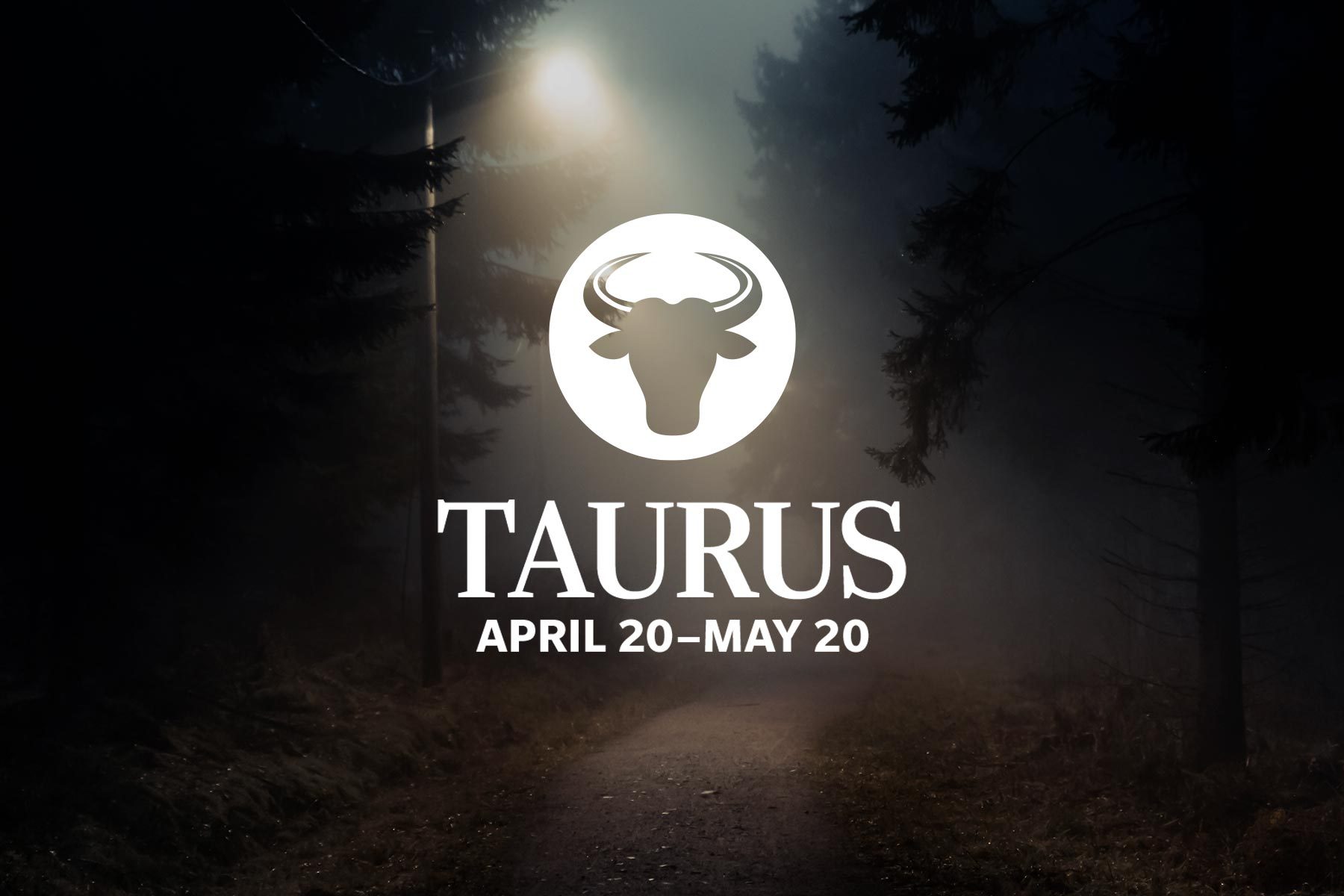 These Are Your Biggest Fears, According To Your Zodiac Sign on spooky street dark foggy taurus